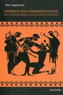 Aporetyczna nieśmiertelność. Autor: Augustyniak Piotr. ZdrowePodejscie.pl Okładka książki Aporetyczna nieśmiertelność