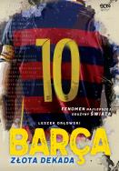 Barca. Złota dekada. Autor: Leszek Orłowski. ZdrowePodejscie.pl Okładka książki Barca. Złota dekada