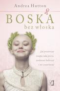Boska bez włoska. Autor: Andrea Hutton. ZdrowePodejscie.pl Okładka książki Boska bez włoska