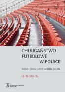 Chuligaństwo futbolowe w Polsce. Autor: Drzazga Edyta. ZdrowePodejscie.pl Okładka książki Chuligaństwo futbolowe w Polsce