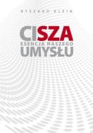 Cisza. Esencja naszego umysłu. Autor: Ryszard Klein. ZdrowePodejscie.pl Okładka książki Cisza. Esencja naszego umysłu