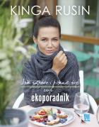 Jak zdrowo i pięknie żyć, czyli ekoporadnik. Autor: Kinga Rusin. ZdrowePodejscie.pl Okładka książki Jak zdrowo i pięknie żyć, czyli ekoporadnik
