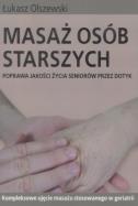 Masaż osób starszych. Autor: Olszewski Łukasz. ZdrowePodejscie.pl Okładka książki Masaż osób starszych