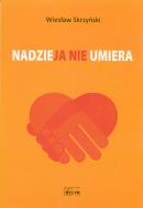 Nadzieja nie umiera. Autor: Skrzyński Wiesław. ZdrowePodejscie.pl Okładka książki Nadzieja nie umiera