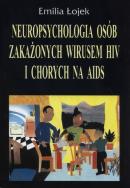 Neuropsychologia osób zakażonych wirusem HIV i chorych na AIDS. Autor: Łojek Emilia. ZdrowePodejscie.pl Okładka książki Neuropsychologia osób zakażonych wirusem HIV i chorych na AIDS