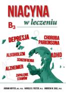 Niacyna B3 w leczeniu. Autor: Hoffer Abram, Foster Harold D., Saul Andrew W.. ZdrowePodejscie.pl Okładka książki Niacyna B3 w leczeniu