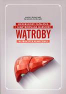 Niewirusowe zapalenia i niewyrównana marskość wątroby w praktyce klinicznej. Autor: Gonciarz Maciej, Gonciarz Zbigniew. ZdrowePodejscie.pl Okładka książki Niewirusowe zapalenia i niewyrównana marskość wątroby w praktyce klinicznej