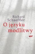 O języku modlitwy. Autor: Schaeffler Richard. ZdrowePodejscie.pl Okładka książki O języku modlitwy