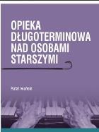 Opieka długoterminowa nad osobami starszymi. Autor: Rafał Iwański. ZdrowePodejscie.pl Okładka książki Opieka długoterminowa nad osobami starszymi
