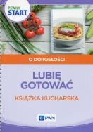 Pewny start Lubię gotować Książka kucharska. Autor: Barbara Szostak, Klaro-Celej Lidia. ZdrowePodejscie.pl Okładka książki Pewny start Lubię gotować Książka kucharska