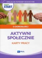 Pewny start O dorosłości Aktywni społecznie Karty pracy. Autor: Klaro-Celej Lidia, Barbara Szostak. ZdrowePodejscie.pl Okładka książki Pewny start O dorosłości Aktywni społecznie Karty pracy