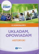 Pewny start O dorosłości Układam opowiadam. Autor: Barbara Szostak, Klaro-Celej Lidia. ZdrowePodejscie.pl Okładka książki Pewny start O dorosłości Układam opowiadam