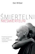 Śmiertelni nieśmiertelni. Autor: Ken Wilber. ZdrowePodejscie.pl Okładka książki Śmiertelni nieśmiertelni