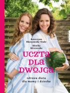 Uczta dla dwojga. Autor: Monika Mrozowska-Szaciłło. ZdrowePodejscie.pl Okładka książki Uczta dla dwojga