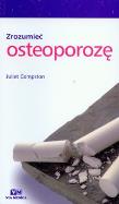 Zrozumieć osteoporozę. Autor: Compston Juliet. ZdrowePodejscie.pl Okładka książki Zrozumieć osteoporozę