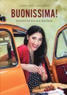 Buonissima! Podróż po kuchni włoskiej. Autor: Justyna Czekaj-Grochowska. ZdrowePodejscie.pl Okładka książki Buonissima! Podróż po kuchni włoskiej