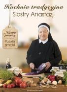 Kuchnia tradycyjna Siostry Anastazji WAM. Autor: Anastazja Pustelnik. ZdrowePodejscie.pl Okładka książki Kuchnia tradycyjna Siostry Anastazji WAM