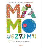 Mamo, uszyj mi!. Autor: Anna Maksymiuk-Szymańska. ZdrowePodejscie.pl Okładka książki Mamo, uszyj mi!
