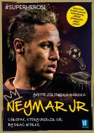 Neymar. Chłopak, który urodził się,by grać w piłkę. Autor: Yvette Żółtowska-Darska. ZdrowePodejscie.pl Okładka książki Neymar. Chłopak, który urodził się,by grać w piłkę