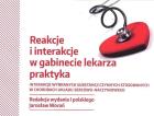 Okładka książki Reakcje i interakcje w gabinecie lekarza praktyka