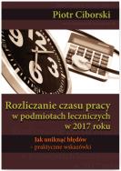 Okładka książki Rozliczanie czasu pracy w podmiotach leczniczych w 2017 roku. Jak uniknąć błędów - praktyczne wskazówki