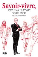 Savoir vivre, czyli jak ułatwić sobie życie. Autor: Wojciech S. Wocław (red.). ZdrowePodejscie.pl Okładka książki Savoir vivre, czyli jak ułatwić sobie życie