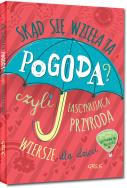 Skąd się wzięła ta pogoda czyli fascynująca przyroda. Autor: Izabela Michta. ZdrowePodejscie.pl Okładka książki Skąd się wzięła ta pogoda czyli fascynująca przyroda