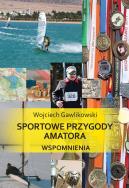 Okładka książki Sportowe przygody amatora Wspomnienia