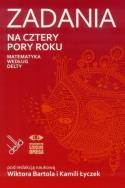 Zadania na cztery pory roku. Matematyka wg Delty. Autor: Wiktor Bartol (red.), Kamila Łyczek (red.). ZdrowePodejscie.pl Okładka książki Zadania na cztery pory roku. Matematyka wg Delty
