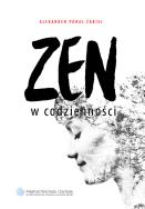 Zen w codzienności. Autor: Poraj-Żakiej Alexander. ZdrowePodejscie.pl Okładka książki Zen w codzienności