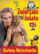 Zwierzaki świata 2. Autor: Martyna Wojciechowska. ZdrowePodejscie.pl Okładka książki Zwierzaki świata 2