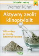 Aktywny zeolit klinoptylolit. Autor: Werner Kuhni. ZdrowePodejscie.pl Okładka książki Aktywny zeolit klinoptylolit