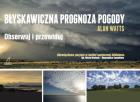 Błyskawiczna prognoza pogody. Autor: Watts Alan. ZdrowePodejscie.pl Okładka książki Błyskawiczna prognoza pogody