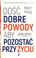 Dość dobre powody, aby pozostać przy życiu. Autor: Matt Haig. ZdrowePodejscie.pl Okładka książki Dość dobre powody, aby pozostać przy życiu