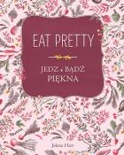 Okładka książki Eat Pretty Jedz i bądź piękna