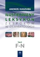 Ilustrowany leksykon zespołów w dermatologii Tom 2 F-N. Autor: Kaszuba Andrzej. ZdrowePodejscie.pl Okładka książki Ilustrowany leksykon zespołów w dermatologii Tom 2 F-N