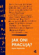 Okładka książki Jak oni pracują? Rozmowy z polskimi twórcami