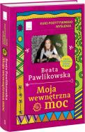 Kurs pozytywnego myślenia. Moja wewnętrzna moc. Autor: Beata Pawlikowska. ZdrowePodejscie.pl Okładka książki Kurs pozytywnego myślenia. Moja wewnętrzna moc