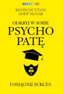 Odkryj w sobie psychopatę i osiągnij sukces. Autor: Kevin Dutton. ZdrowePodejscie.pl Okładka książki Odkryj w sobie psychopatę i osiągnij sukces