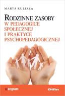 Okładka książki Rodzinne zasoby w pedagogice społecznej i praktyce psychopedagogicznej