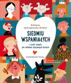 Siedmiu wspaniałych i sześć innych, nie całkiem nieznanych historii. Autor: Roksana Jędrzejewska-Wróbel. ZdrowePodejscie.pl Okładka książki Siedmiu wspaniałych i sześć innych, nie całkiem nieznanych historii