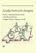 Sztuka twórczość dostępna. Wydawca: Wydawnictwo Uniwersytetu Kardynała Stefana Wyszyńskiego. ZdrowePodejscie.pl Opakowanie Sztuka twórczość dostępna