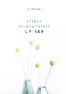Okładka książki Sztuka zachowywania umiaru
