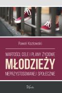 Okładka książki Wartości, cele i plany życiowe młodzieży nieprzystosowanej społecznie