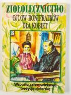 Ziołolecznictwo Ojców Bonifratrów dla kobiet. Autor: Książkiewicz Teodor. ZdrowePodejscie.pl Okładka książki Ziołolecznictwo Ojców Bonifratrów dla kobiet