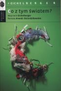 Co z tym światem? pocket. Autor: Wojciech Eichelberger, Arendt-Dziurdzikowska Renata. ZdrowePodejscie.pl Okładka książki Co z tym światem? pocket