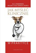 Jak myśleć klinicznie w praktyce. Autor: Jill E. Maddison, Holger A. Volk, David B. Church. ZdrowePodejscie.pl Okładka książki Jak myśleć klinicznie w praktyce