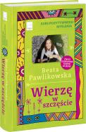 Kurs pozytywnego myślenia Wierzę w szczęście. Autor: Beata Pawlikowska. ZdrowePodejscie.pl Okładka książki Kurs pozytywnego myślenia Wierzę w szczęście