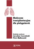 Medycyna transplantacyjna dla pielęgniarek. Autor: Jarosław Czerwiński, Piotr Małkowski. ZdrowePodejscie.pl Okładka książki Medycyna transplantacyjna dla pielęgniarek