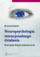 Neuropsychologia intencjonalnego działania. Autor: Jodzio Krzysztof. ZdrowePodejscie.pl Okładka książki Neuropsychologia intencjonalnego działania